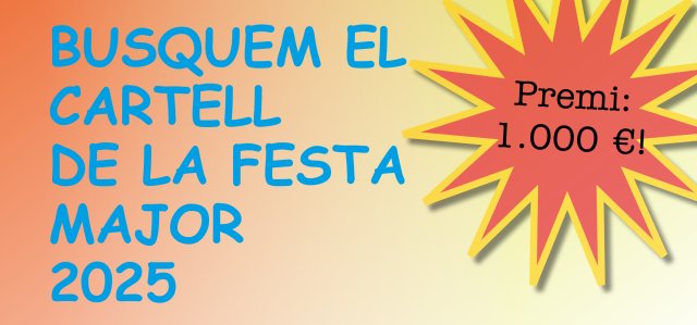 Busquem el cartell 
de la Festa Major 2025!
Presentació de propostes
fins al 20/06
Consulta les bases 
del concurs