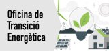 L’Oficina de Transició Energètica (OTE) ofereix assessorament i informació a la ciutadania i a les empreses en matèria energètica. 
Més info aquí