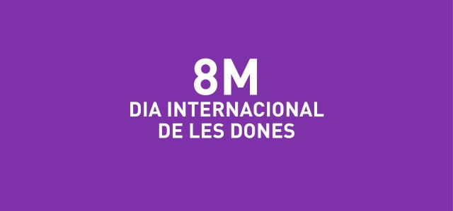 8M - Dia Internacional
De les Dones
Consulta'n la programació