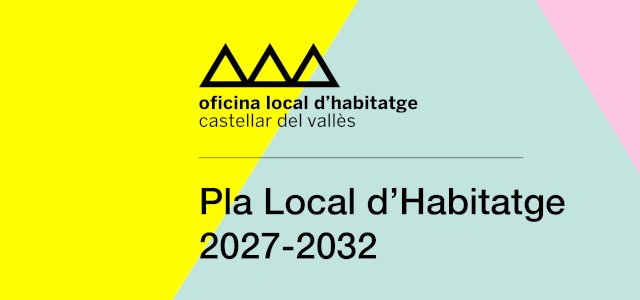 Pla Local d’Habitatge 2027-2032
L’habitatge, un repte de present i futur
Respon l'enquesta fins al 24/04